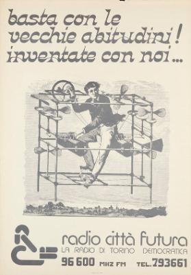 Basta con le vecchie abitudini! Inventate con noi ... Radio città futura - La radio di Torino democratica