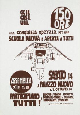 CGIL - CISL - UIL - 150 ore - Una conquista operaia per una scuola nouva e aperta a tutti - Assemblea alle 15.30 - Participiamo tutti!