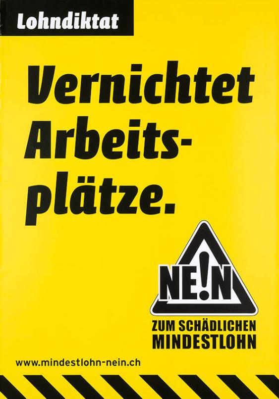 Lohndiktat - Vernichtet Arbeitsplätze. Nein zum schädlichen Mindestlohn