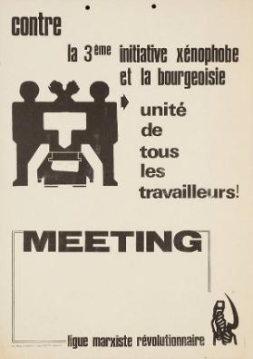 Contre la 3ème initiative xénophhobe et la bourgeoisie - Unité de tous les travailleurs! Meeting