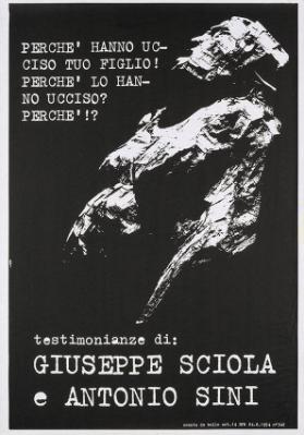 Perché hanno ucciso tuo figlio! Perché lo hanno ucciso? Perché!? Testimonianze di: Giuseppe Sciola e Antonio Sini
