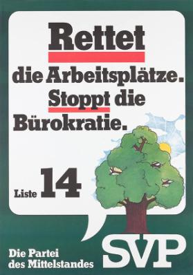 Rettet die Arbeitsplätze. Stoppt die Bürokratie. Liste 14 - Die Partei des Mittelstandes SVP