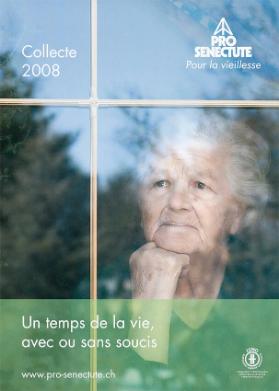 Un temps de la vie, avec ou sans soucis - Pro Senectute - Pour la vieillesse - Collecte 2008