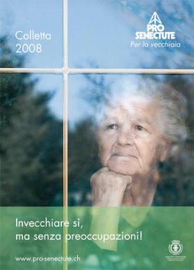 Invechiare sì, ma senza preoccupazioni! Pro Senectute - Per la vecchiaia - Colletta 2008