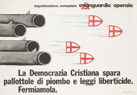 Organizzazione comunista avanguardia operaia - La Democrazia Cristiana spara pallottole di piombo e leggi liberticide. Fermiamola.