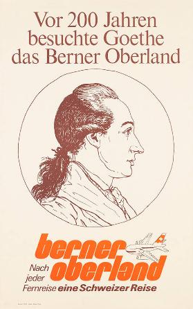 Berner Oberland - Vor 200 Jahren besuchte Goethe das Berner Oberland - Nach jeder Fernreise eine Schweizer Reise