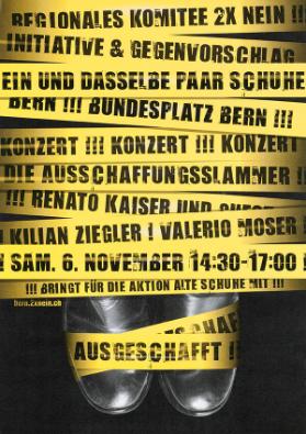 Regionales Komitee 2 x Nein!! Initiative & Gegenvorschlag - Ein und dasselbe Paar Schuhe - Bundesplatz Bern!!! Konzert!!! Die Ausschaffungsslammer! Bringt für die Aktion alte Schuhe mit!!! Ausgeschafft!