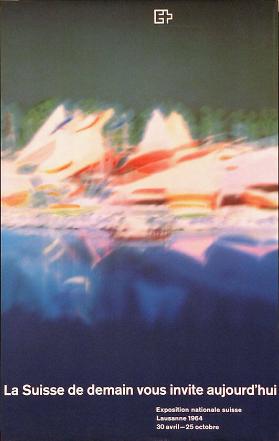 La Suisse de demain vous invite aujourd'hui - Exposition nationale suisse Lausanne 1964