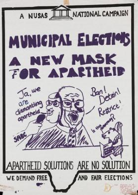 A NUSAS National Campaign - Municipal elections - A new mask for apartheid - Apartheid solutions are no solutions - We demand free and fair elections