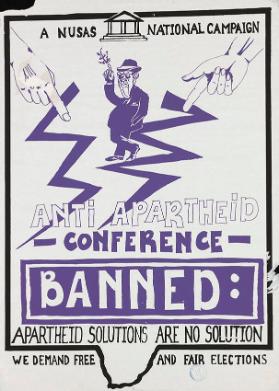 A NUSAS National Campaign - Anti apartheid conference - Banned: Apartheid solutions are no solutions - We demand free and fair elections