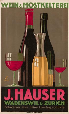 Wein & Mostkelterei - J. Hauser - Wädenswil & Zürich - Schweizer ehre deine Landesprodukte