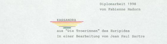 Kassandra aus "Die Troerinnen" des Euripides, in einer Bearbeitung von Jean Paul Sartre