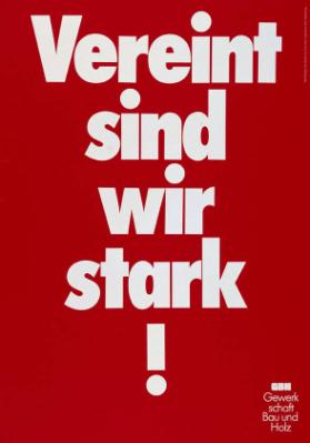Vereint sind wir stark! GBH - Gewerkschaft Bau und Holz