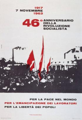 1917 - 7 Novembre - 1963 - 46° Anniversario della Rivoluzione Socialista - per la pace nel mondo - per l'emancipazione dei lavoratori - per la libertà dei popoli
