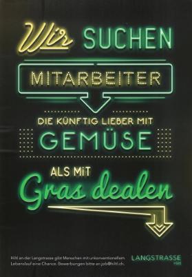 Wir suchen Mitarbeiter die künftig lieber mit Gemüse als mit Gras dealen - Langstrasse Hiltl - Hiltl an der Langstrasse gibt Menschen mit unkonventionellem Lebenslauf eine Chance. Bewerbungen bitte an job@hiltl.ch