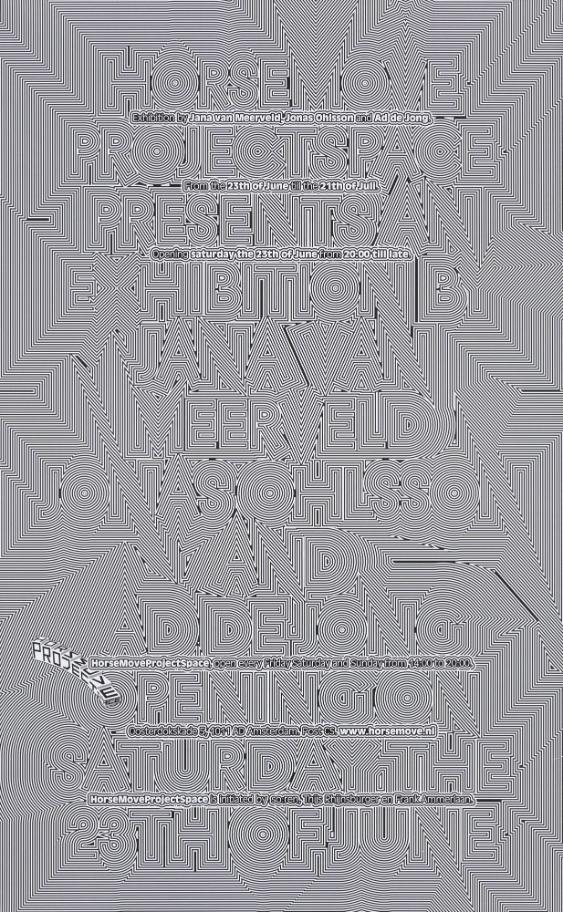 Horsemove Project Space Presents a Exhibtion by Jana van Meerveld, Jonas Ohlsson, Ad de Jong -