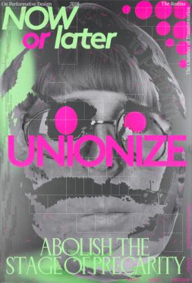 Now or later - Unionize - Abolish the stage of precarity - to perform = value - On Performative Design 2018 - The Rodina - The Chamber of Transformation - Bodies - Action - Eventness - Chance - Transformative power