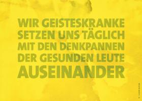 Wir Geisteskranke setzen uns täglich mit den Denkpannen der gesunden Leute auseinander