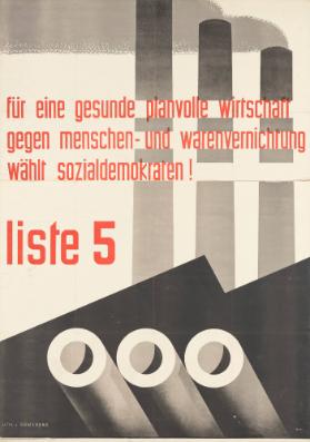 Für eine gesunde planvolle Wirtschaft - gegen Menschen- und Warenvernichtung - Wählt Sozialdemokraten! Liste 5