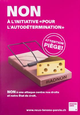 Non à l'initiative "Pour l'autodétermination" - Non à une attaque contre nos droits et notre État de droit. Operation Libero