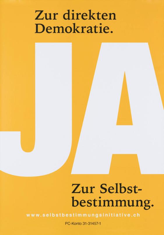 Ja - Zur direkten Demokratie. Zur Selbstbestimmung.