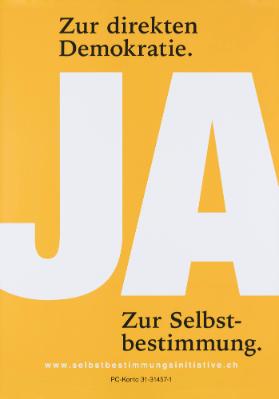 Ja - Zur direkten Demokratie. Zur Selbstbestimmung.