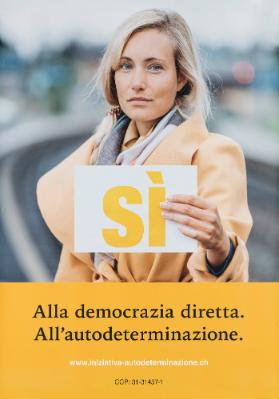 Sì - Alla democrazia diretta. All'autodeterminazione.