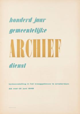 Honderd jaar gemeetelijke archief dienst - Tentoonstelling in het Waaggebouw te Amsterdam