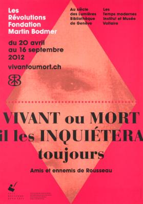Vivant ou Mort - Il les inquiétera toujours - Amis et ennemis de Rousseau - Les Révolutions - Fondation Martin Bodmer