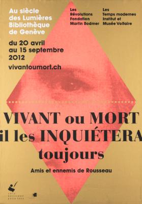 Vivant ou Mort - Il les inquiétera toujours - Amis et ennemis de Rousseau - Au siècle des Lumières - Biblothèque de Genève