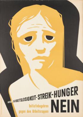 Gegen Arbeitslosigkeit - Streik - Hunger - Initiativbegehren gegen den Arbeitsrappen - Nein