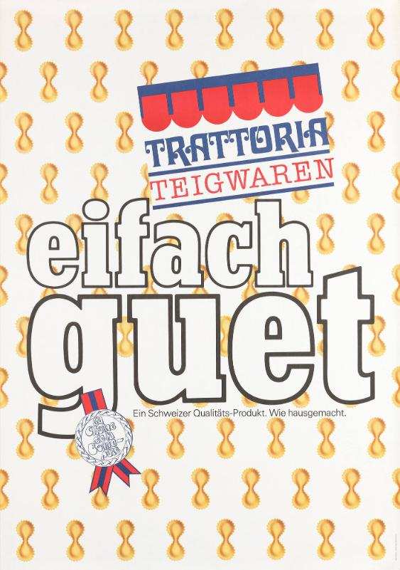 Trattoria Teigwaren - eifach guet - Ein Schweizer Qualitäts-Produkt. Wie hausgemacht.