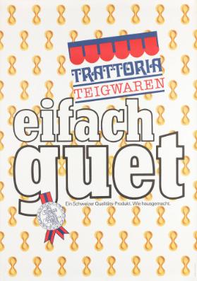 Trattoria Teigwaren - eifach guet - Ein Schweizer Qualitäts-Produkt. Wie hausgemacht.