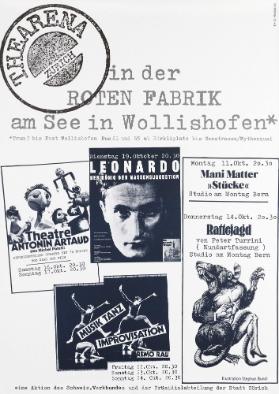 Thearena in der Roten Fabrik am See in Wollishofen - Leonardo - Theatre [sic] Antonin Artaud - Mani Matter "Stücke" - Rattejagd - Musik Tanz Improvisation Remo Rau