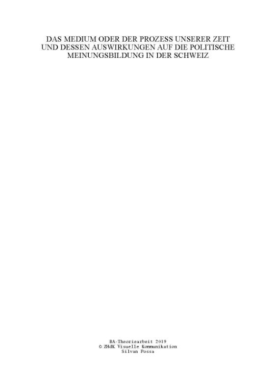Das Medium oder der Prozess unserer Zeit und dessen Auswirkungen auf die politische Meinungsbildung in der Schweiz