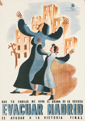 Que tu familia no viva el drama de la guerra - Evacuar Madrid es ayudar a la victoria final