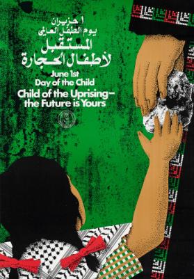 [in arabischer Schrift] - June 1st - Day of the Child - Child of the Uprising - The Future Is yours