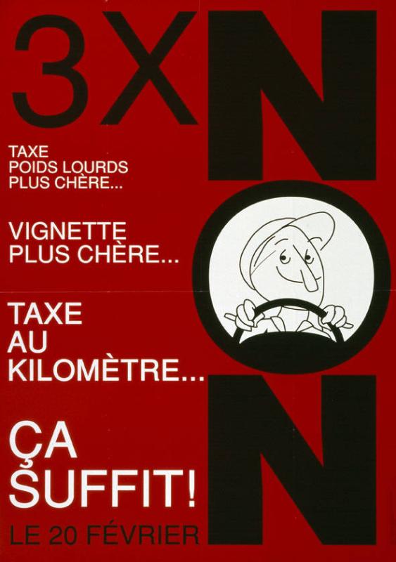 3 x Non - ça suffit! - Taxe au kilomètre...- Taxe poids lourds plus chère... - Vignette plus chère...