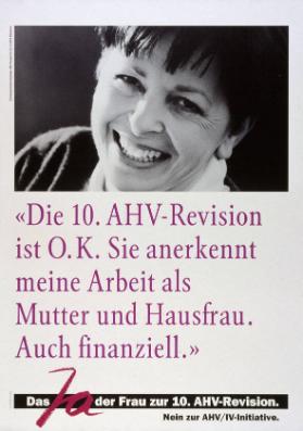 "Die 10. AHV-Revision ist O.K. Sie anerkennt meine Arbeit als Mutter und Hausfrau. Auch finanziell." Das Ja der Frau zur 10. AHV-Revision. Nein zur AHV/IV-Initiative.