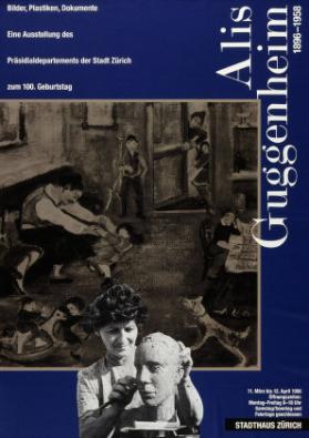 Alis Guggenheim - 1896-1958 - Bilder, Plastiken, Dokumente - Eine Ausstellung des Präsidialdepartements der Stadt Zürich zum 100. Geburtstag - Stadthaus Zürich
