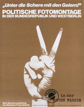 "Unter die Schere mit den Geiern!" Politische Fotomontage in der Bundesrepublik und Westberlin - Thearena in der Roten Fabrik