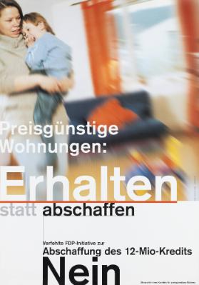 Preisgünstige Wohnungen: Erhalten statt abschaffen - Verfehlte FDP-Initiative zur Abschaffung des 12-Mio-Kredits Nein