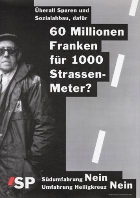 Überall Sparen und Sozialabbau, dafür 60 Millionen Franken für 1000 Strassenmeter? Südumfahrung Nein - Umfahrung Heiligkreuz Nein
