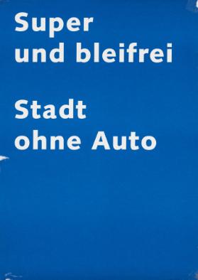 Super und bleifrei - Stadt ohne Auto