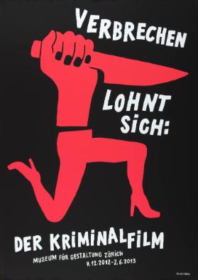 Verbrechen lohnt sich: Der Kriminalfilm - Museum für Gestaltung Zürich - 7.12.2012 - 2.6.2013