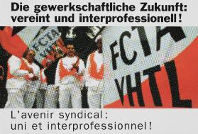 Die gewerkschaftliche Zukunft: vereint und interprofessionell! L'avenir syndical: uni et interprofessionnel!