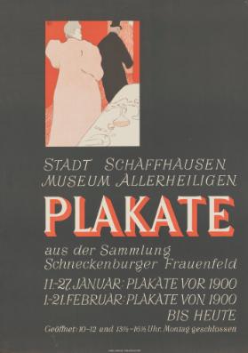 Stadt Schaffhausen - Museum Allerheiligen - Plakate aus der Sammlung Schneckenburger Frauenfeld - 11.-27. Januar: Plakate vor 1900 - 1.-21. Februar: Plakate von 1900 bis heute