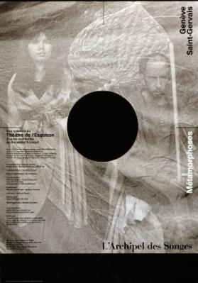 Métamorphoses - L'Archipel des Songes - Un création du Théâtre de l'Esquisse  d'après des textes de Raymond Roussel - Saint-Gervais - Genève
