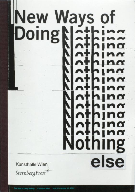 [Discursive Work - New Ways of doing nothing - else, (Kunsthalle Wien 2014)]