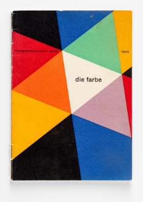 Die Farbe – Kunstgewerbemuseum Zürich 1944